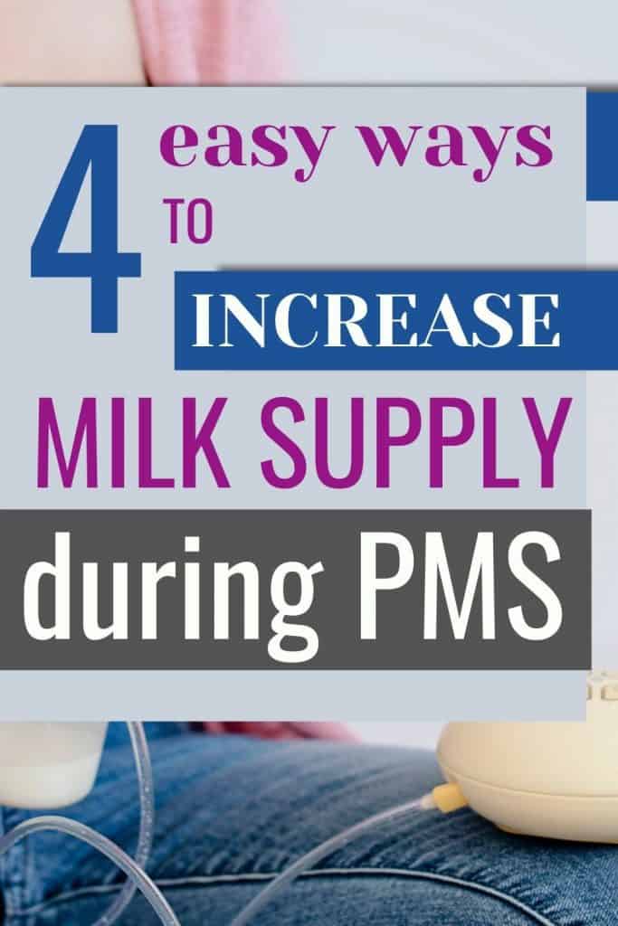 Pin that says 4 easy ways to increase milk supply during PMS with a background image of a woman pumping.
